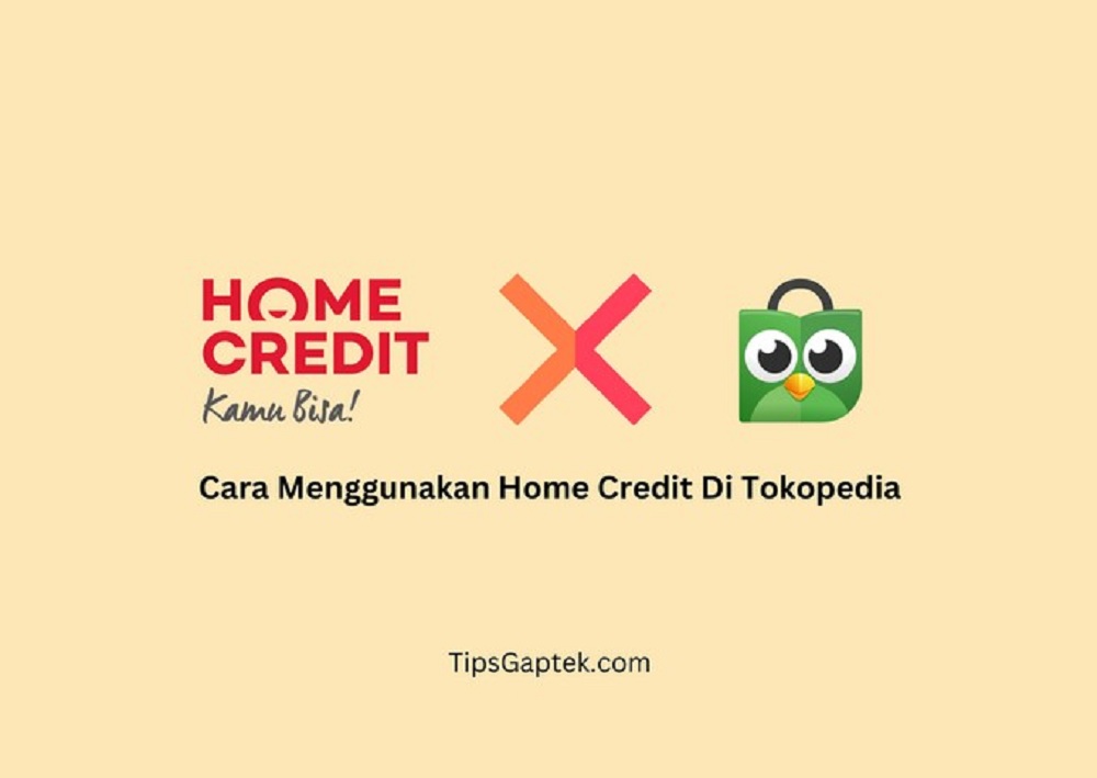 Cara Pengajuan Home Credit Di Tokopedia
