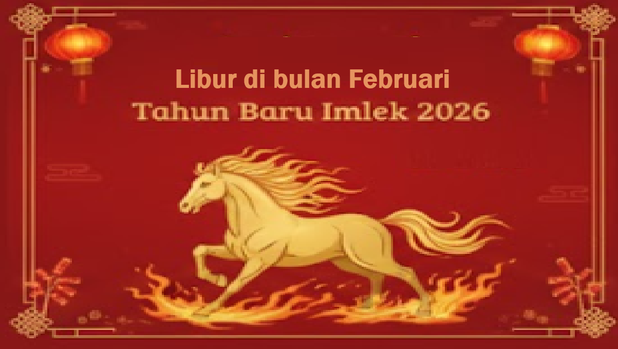 Jadwal Hari Libur di Bulan Februari 2026, Tahun Baru Imlek Shio Beruntung dan Ciong di Tahun Kuda Api