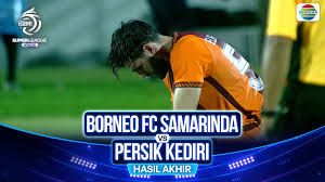 BRI SUPER LEAGUE: Hasil Borneo Fc Vs Persik Kediri Skor 1-0