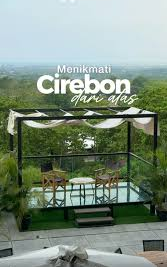 5 Rekomendasi Resto View Alam di Cirebon, Cocok Untuk Bukber