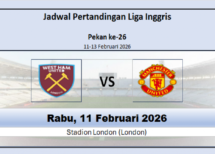 Kapan West Ham vs Manchester United? Jadwal dan Head to Head West Ham Penakluk MU