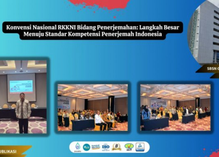 Konvensi Nasional RKKNI Bidang Penerjemahan jadi Langkah Besar Menuju Standar Kompetensi Penerjemah Indonesia