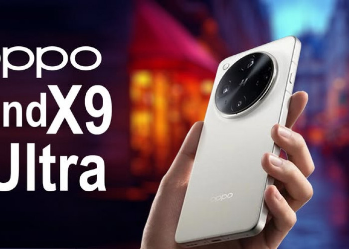 Masuk Indonesia? Ini Bocoran Harga serta Spesifikasi Oppo Find X9 Ultra