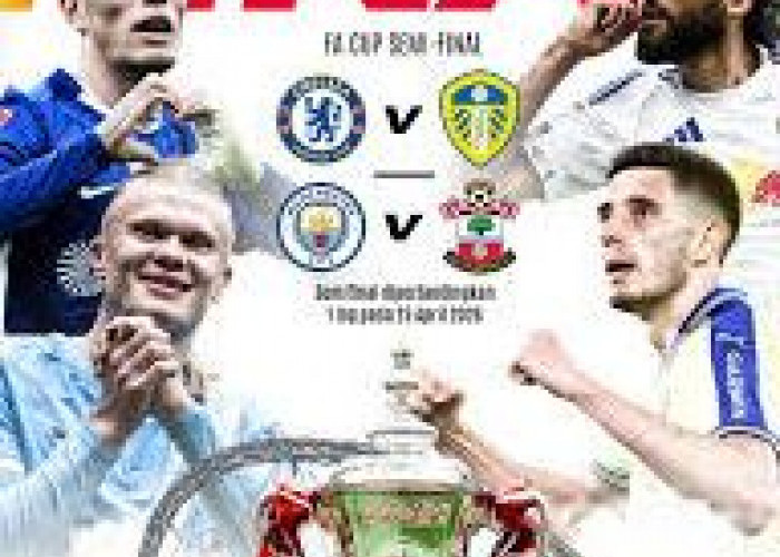 Semifinal Piala FA: Chelsea vs Leeds United Apakah Leeds Bisa Tembus Final?
