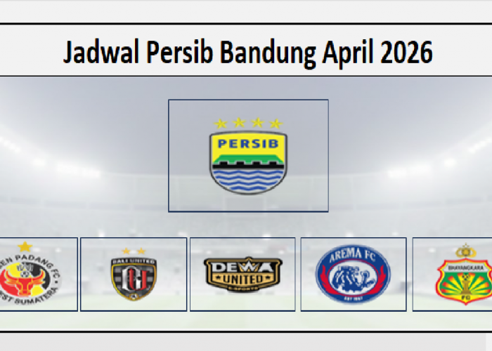 Jadwal Persib Bandung: April 2026, Hadapi Semen Padang, Bali United, Dewa United, Arema FC, dan Bhayangkara FC