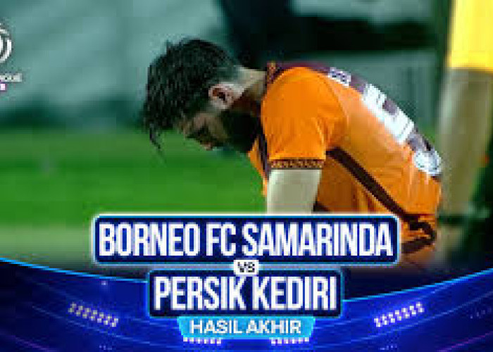 BRI SUPER LEAGUE: Hasil Borneo Fc Vs Persik Kediri Skor 1-0