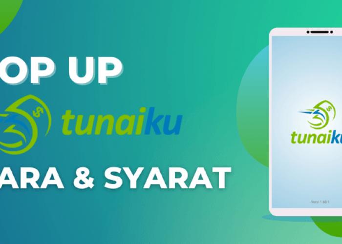 Cara Mengajukan Top Up di Tunaiku dengan Cepat dan Mudah 