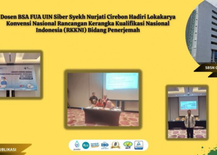 Dosen BSA FUA UIN Siber Syekh Nurjati Cirebon Hadiri Lokakarya Konvensi Nasional RKKNI Bidang Penerjemah